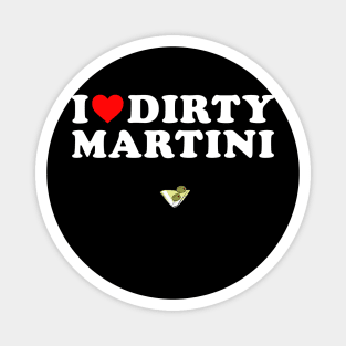 I love dirty martini Magnet